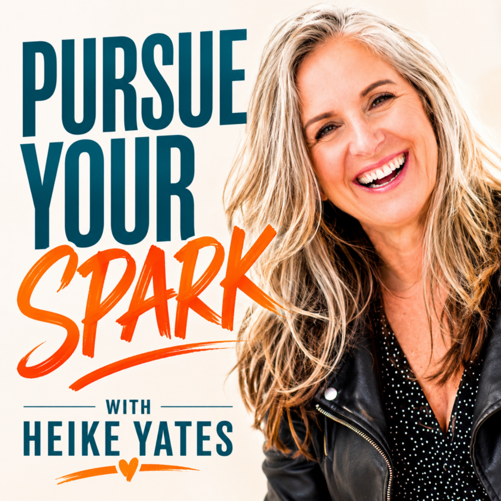 Heike Yates Pursue Your Spark podcast for women in midlife